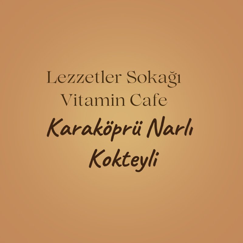 KARAKÖPRÜ NARLI KOKTEYLİ