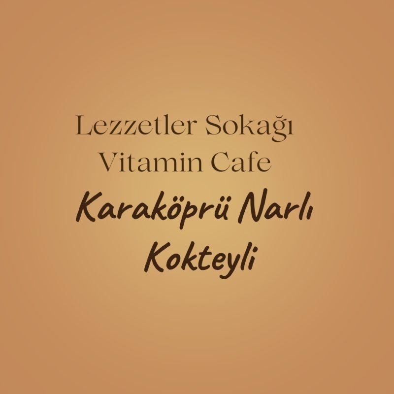 KARAKÖPRÜ NARLI KOKTEYLİ